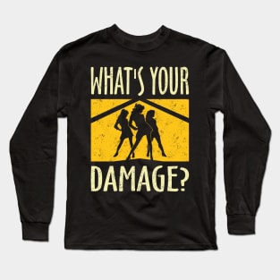 What's your damage? Long Sleeve T-Shirt